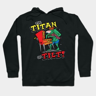 The Titan of Tilt! Hoodie